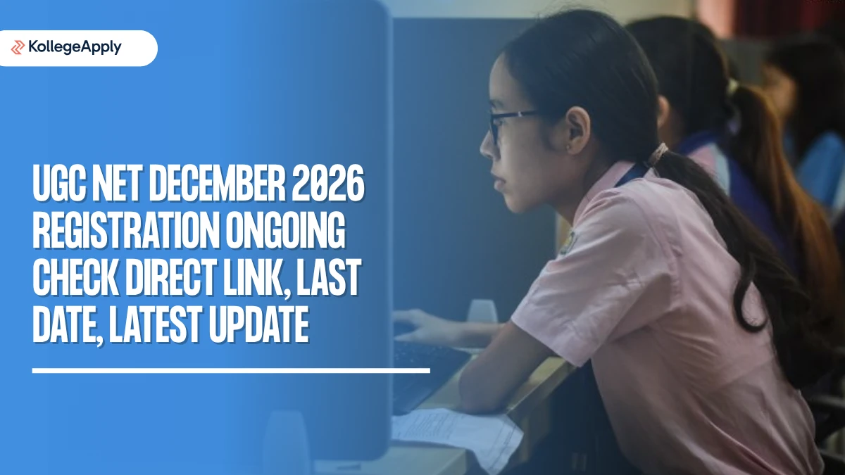 UGC NET December 2026 Registration Live: Direct Steps to Apply Here, Know Last Date, Fees 

